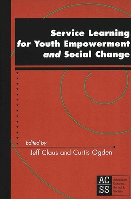 Service Learning for Youth Empowerment and Social Change (Adolescent Culture...