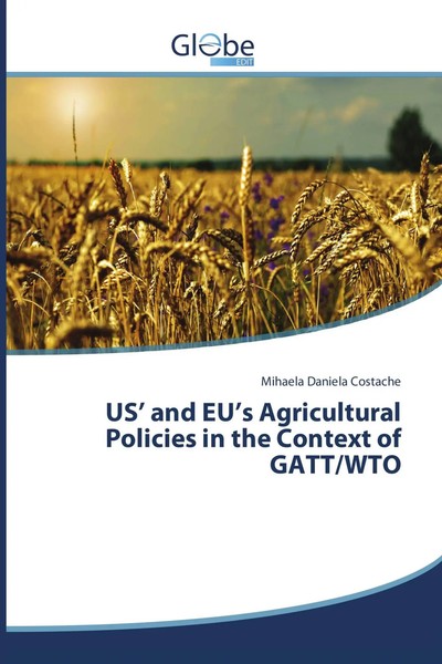 Us' And Eu's Agricultural Policies In The Context Of Gatt/Wto Costache Buch 2014-image