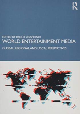 World Entertainment Media: Global, Regional and Local Perspectives by Paolo ...