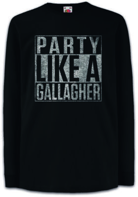 Party Like A Gallagher Kinder Langarm T-Shirt Lip Ian Frank Carl Shameless Fun