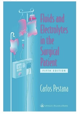 Fluids and Electrolytes in the Surgical Patient Carlos Pestana (Fifth Edition)