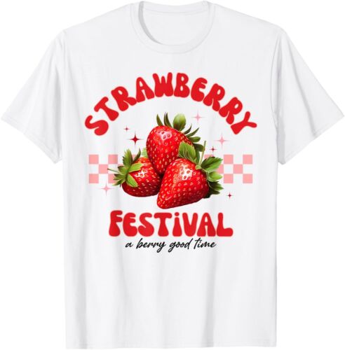 Strawberry Festival A Berry Good Time Strawberries Season T-Shirt unisex T-Shirt