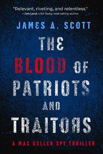 The Blood of Patriots and Traitors by James A. Scott - 9781608096053