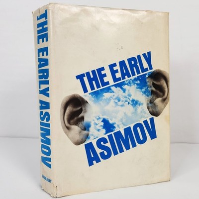 The Early Asimov or, Eleven Years of Trying by Isaac Asimov 1972 book club ed