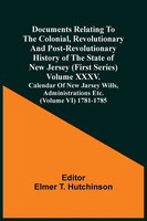 Elmer T. Hutchinson | Documents Relating To The Colonial, Revolutionary And...