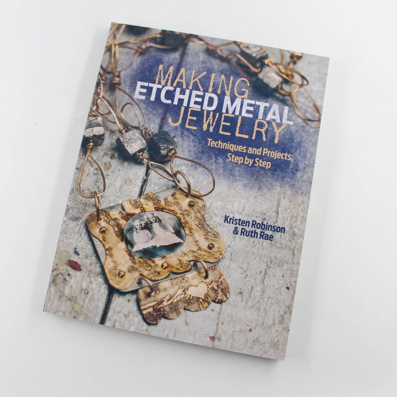 Making Etched Metal Jewelry: Techniques and Projects, Step by Step book by Krist