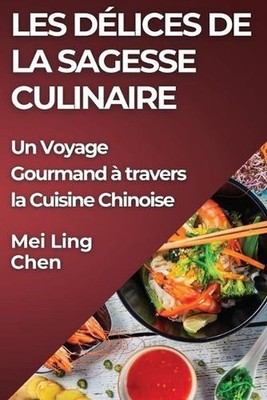 Les Dlices de la Sagesse Culinaire: Un Voyage Gourmand ? travers la Cuisine Chin
