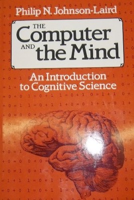 THE COMPUTER AND THE MIND: AN INTRODUCTION TO COGNITIVE By Philip Johnson-laird