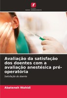 AvaliaçãO Da SatisfaçãO Dos Doentes Com A AvaliaçãO AnestéSica Pré-OperatóRia Ab