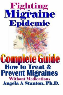 MARKINGS READ Fighting the Migraine Epidemic: a Complete Guide : How to Treat