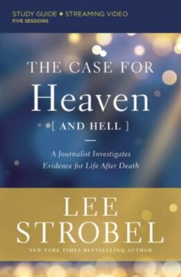 The Case for Heaven (and Hell) Study Guide plus Streaming Video: A Journalist In