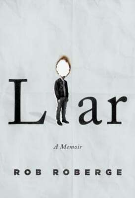 Liar: A Memoir by Rob Roberge: New