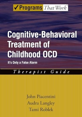 Cognitive-Behavioral Treatment of Childhood OCD: It's Only a False Alarm, Thera