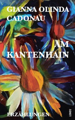 Am Kantenhain | Erzählungen | Gianna Olinda Cadonau | Buch | 133 S. | Deutsch