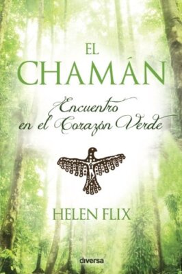 El chamAn: Encuentro en el CorazA3n Verde, Flix 9788494248481 Free Shipping-,