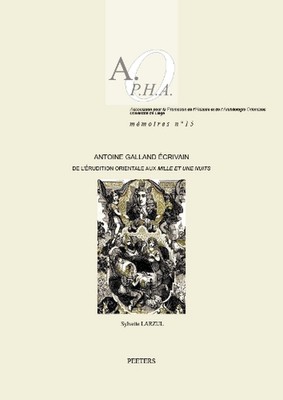 Antoine Galland crivain: De l'?rudition orientale aux 'Mille et une nuits' by S.