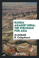 Archibald R. Colquhoun | Russia Against India | Taschenbuch | Englisch (2017)