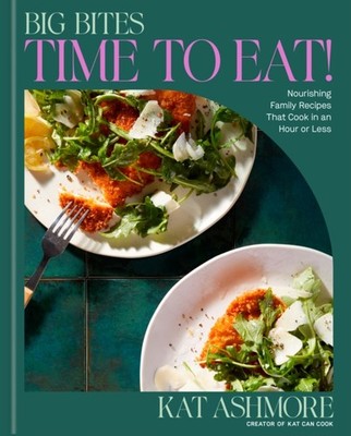 BIG BITES TIME TO EAT by ASHMORE, KAT Hardback Self Help Business