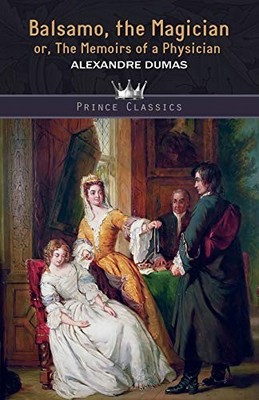 Balsamo, the Magician; or, The Memoirs of a Physician... - Dumas, Alexandre