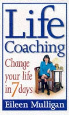 Life Coaching: Change Your Life in Seven Days - Paperback - GOOD