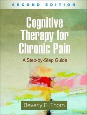 COGNITIVE THERAPY FOR CHRONIC PAIN SECON by Beverly E. Thorn Paperback Self Help
