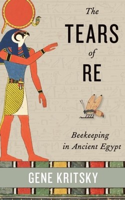 TEARS OF RE BEEKEEPING IN ANCIENT EGYPT by Gene Kritsky Hardback Self Help