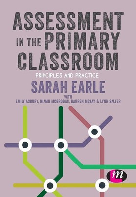 Assessment in the Primary Classroom Principles and practice Sarah Earle Buch