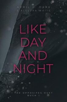 Like Day and Night (The Opposites Duet, Band 1) von Dark... | Buch | Zustand gut