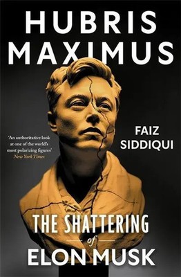 Hubris Maximus | The Shattering of Elon Musk | Faiz Siddiqui | Taschenbuch
