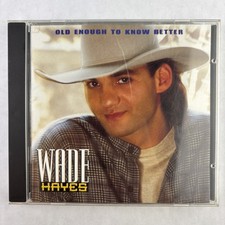 Old Enough to Know Better by Wade Hayes CD, 1995 
