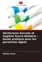SéCheresse Buccale Et HygièNe Bucco-Dentaire : Guide Pratique Pour Les...