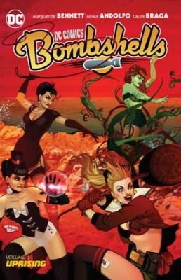 DC Comics: Bombshells Vol. 3: Uprising - Paperback By Bennett, Marguerite - GOOD