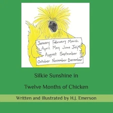 Silkie Sunshine in Twelve Months of Chicken by H.J. Emerson Paperback Book