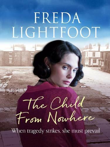 The Child from Nowhere (Poor House Lane Sagas),Freda Lightfoot