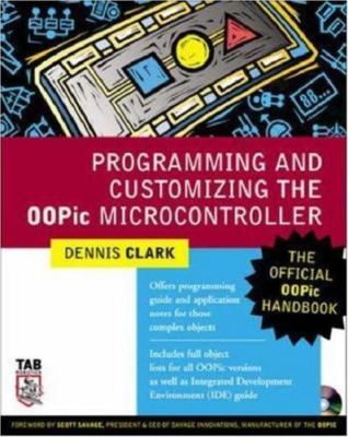 Programming and Customizing the OOPic Microcontroller : The Official OOPic...