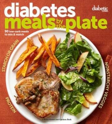 Diabetic Living Diabetes Meals by the Plate: 90 Low-Carb Meals to Mix  - GOOD