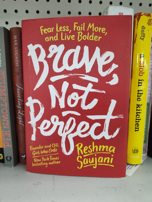 Reshma Saujani, Brave, Not Perfect: Fear Less, Fail More, and Live Bolder,NEW