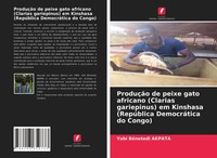 ProduçãO De Peixe Gato Africano (Clarias Gariepinus) Em Kinshasa (RepúBlica...