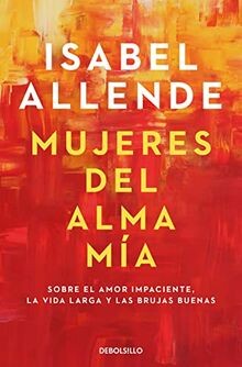 Mujeres del alma mia: Sobre el amor impaciente, la vida ... | Buch | Zustand gut