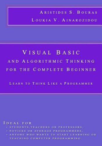 Visual Basic and Algorithmic Thinking for the Complete Beginner : Learn ...