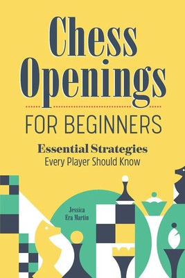 Chess Openings for Beginners Essential Strategies Every Player Should Know Buch