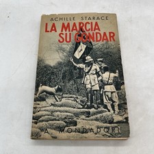 Achille Starace - La marcia su Gondar - ed Mondadori 1937