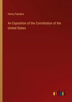 An Exposition Of The Constitution Of The United States Henry Flanders Buch 2023