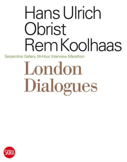 London Dialogues: Serpentine Gallery 24-Hour by Hans Ulrich Obrist PAPERBACK