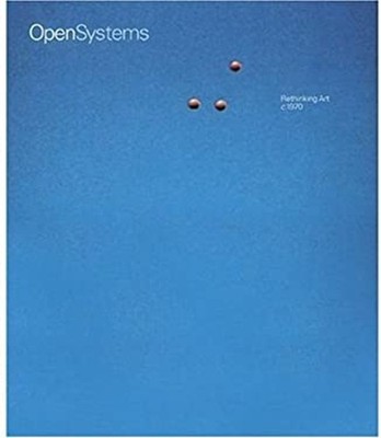 Open Systems : Rethinking Art C. 1970 Paperback Donna De Salvo