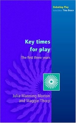 Key Times for Play: The First Three Years (Debating Play),Julia 