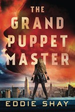 The Grand Puppet Master: A Fast-Paced Mystery Thriller Packed with Jaw-Dropping