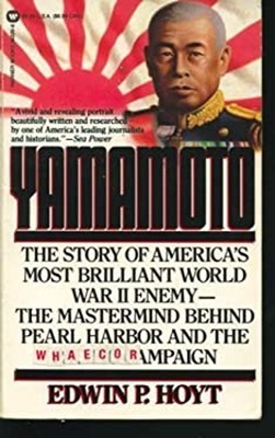 Yamamoto : The Man Who Planned Pearl Harbor Edwin P. Hoyt