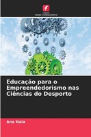 Ana Naia | EducaçãO Para O Empreendedorismo Nas CiêNcias Do Desporto | Buch