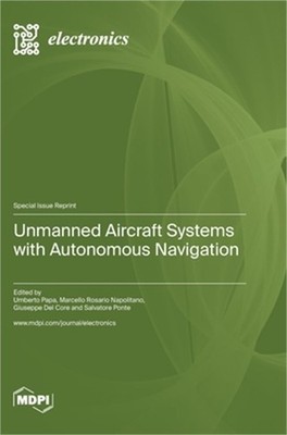 Unmanned Aircraft Systems with Autonomous Navigation (Hardback or Cased Book)